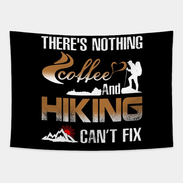 There's Nothing Coffee And Hiking Can't Fix Costume Gift Tapestry by Ohooha