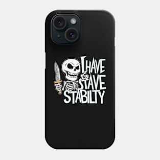 New I Have Stability Phone Case