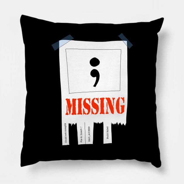 MISSING ';' Pillow by Andropov