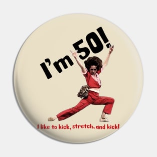 I'm 50 sally o'malley i like to kick, stretch, and kick! Pin