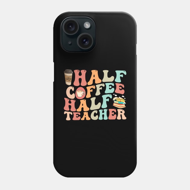 First Day Of School Half Coffee Half Teacher Phone Case by reginaturner