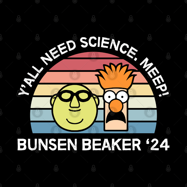 Bunsen And Beaker 2024 - Y'all Need Science. Meep! by thriftjd