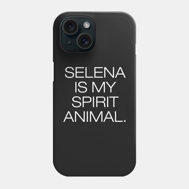 Selena Is My Spirit Animal Phone Case by CityNoir