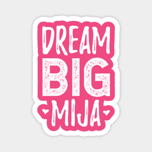 Dream Big Mija - white design Magnet