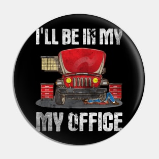 I'll be in my Office | Mechanic Garage Gift Pin