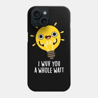 I Wuv You A Whole Watt Cute Electricity Pun Phone Case