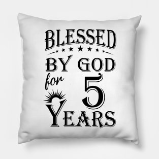 Blessed By God For 5 Years Pillow