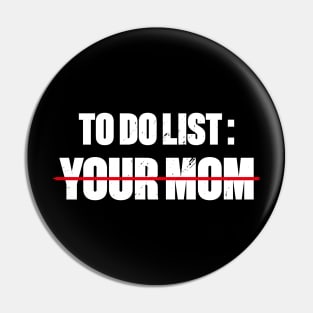 To Do List Your Mom Funny Retro (White) Pin