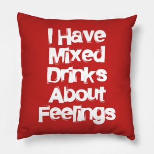 Mixed Drinks Feelings Pillow