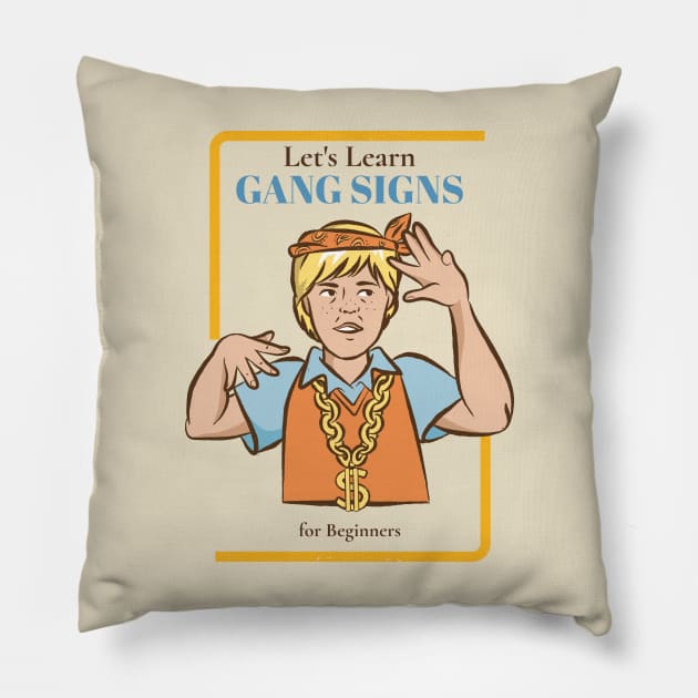 Let's learn gang signs Pillow by LoenaStudio