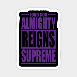 Lord God Almighty Reigns Supreme Magnet