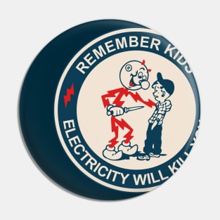 Remember Kids Electricity Will Kill You Pin