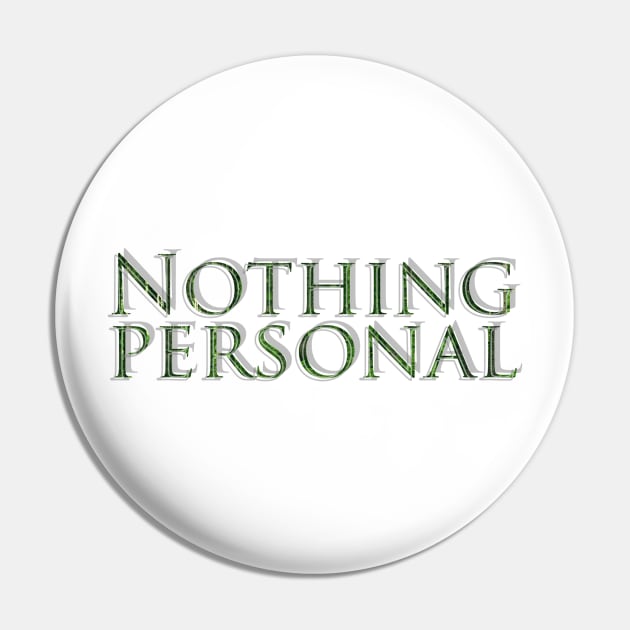 Nothing personal Pin by afternoontees