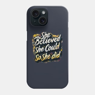 She Believed She Could So She Did Phone Case