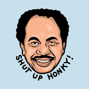 shut up honky! T-Shirt