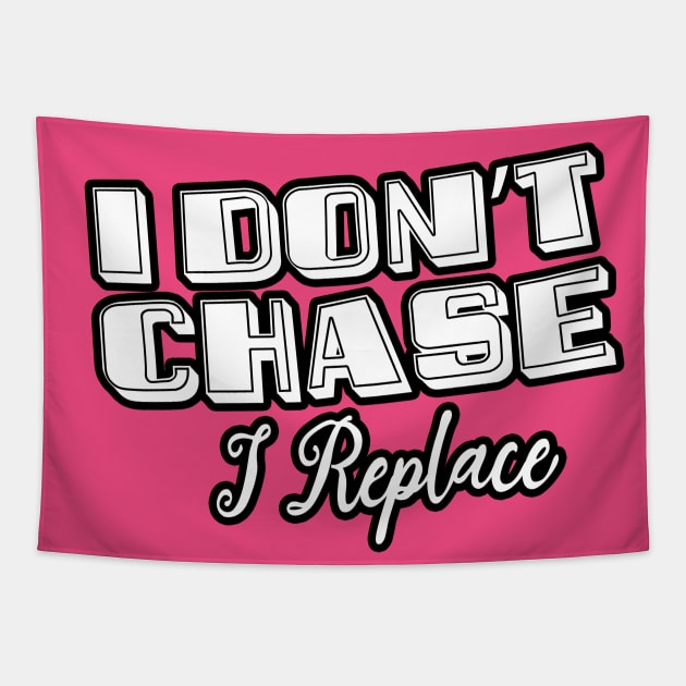 i Don't Chase i Replace Tapestry by Goldewin