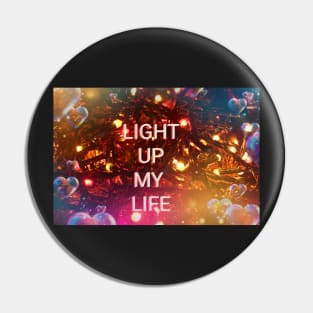 LIGHT UP MY LIFE Pin