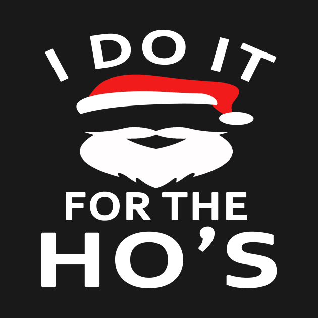 I Do It For The Ho's Christmas Santa Clause Funny Gift by melmahameed