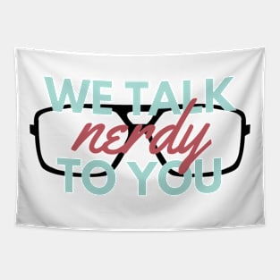 We Talk nerdy To You Tapestry