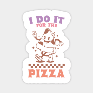 I Do It For The Pizza Magnet