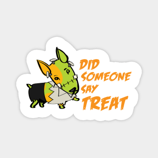 Did Someone Say Treat Dog Mummy | Dog Halloween | Halloween gift | Spooky season gifts | Halloween Decor gifts | Funny Halloween Trick or treat | Alien Lovers Halloween | Halloween monsters | Spooky season Magnet