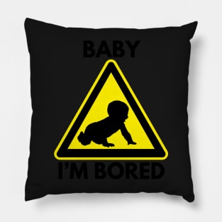 Baby I'm Bored - Crawling Pillow