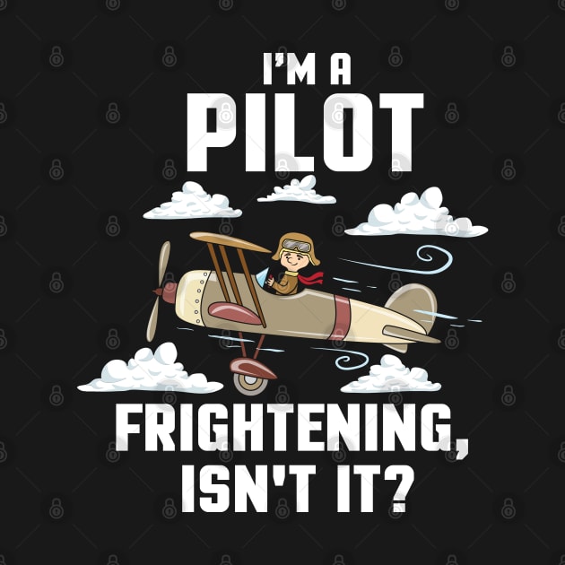 PILOT GIFT: I'm A Pilot by woormle