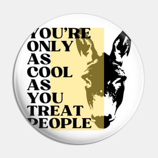 You're Only As Cool As You Treat People, quote, motivation Pin