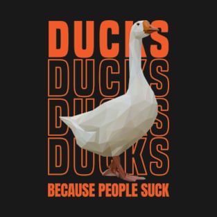 Ducks Because People Suck T-Shirt