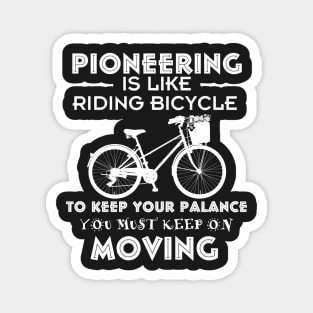 PIONEERING IS LIKE RIDING BICYCLE Magnet