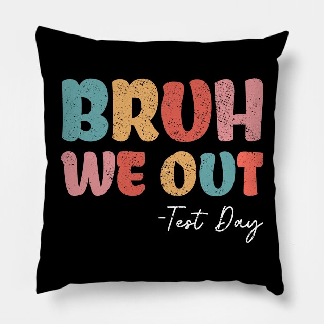 Bruh We Out Test Day Fun Test Day For Middle School Pillow by TeeTypo