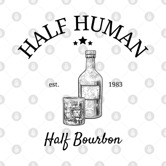 Half Human Half Bourbon by HobbyAndArt