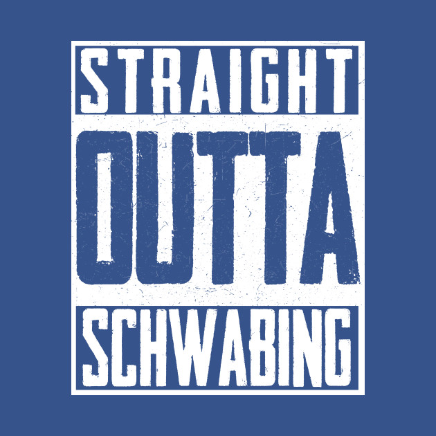 Disover Straight Outta Schwabing Munich Bavaria - Straight Outta Schwabing - T-Shirt