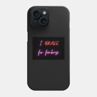 I brake for femboys - car bumper sticker Phone Case