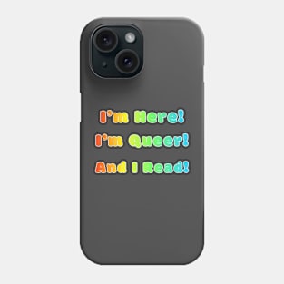 Rainbow I'm Here, I'm Queer, And I Read! Support Reading Educate T-shirt Phone Case