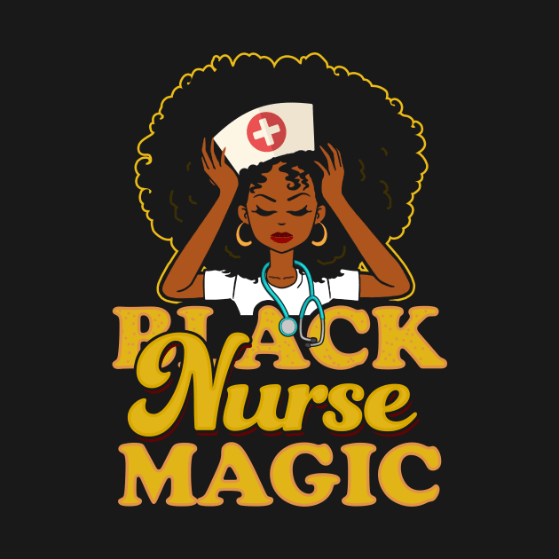 Black Nurse Magic! Gift For African American Nurses by Jamrock Designs