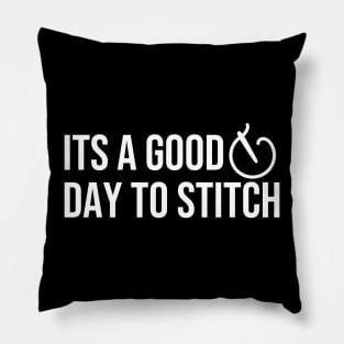 It's A Good Day To Stitch Pillow