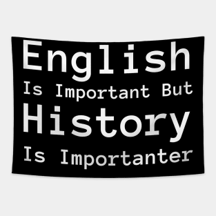 English Is Important But History Is Importanter Tapestry