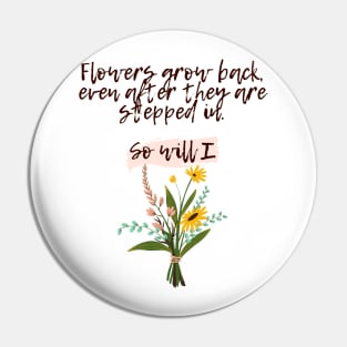 Flowers grow back- Aesthetic motivational quote Pin