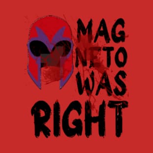 magneto was right T-Shirt