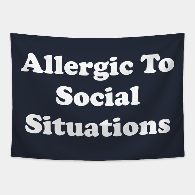 Funny Introvert Gift Allergic To Social Situations Tapestry by kmcollectible