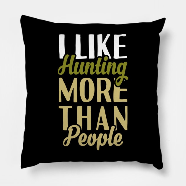 I Like Hunting Pillow by Tesszero