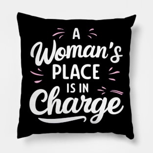 A Woman's Place Is In Charge Pillow