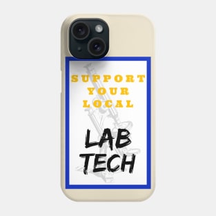SUPPORT Your Local Lab Tech Phone Case