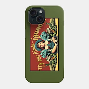 My best friends are Iguanas t-shirt Phone Case