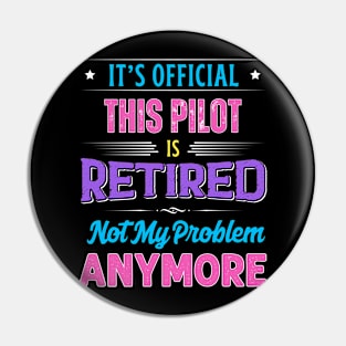 Pilot Retirement Funny Retired Not My Problem Anymore Pin