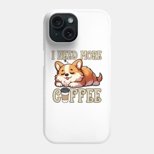 Need More Coffee Phone Case