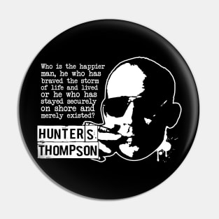 Hunter S Thompson "Who Is The Happier Man?" Quote Pin