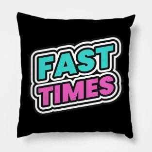 Fast Times Pillow