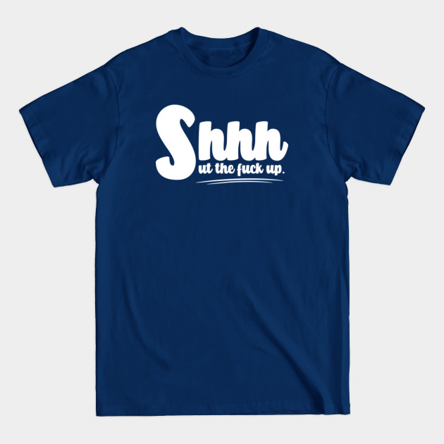 Discover I Shut The F Up Funny Offensive - Offensive - T-Shirt